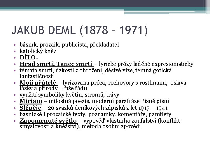 JAKUB DEML (1878 – 1971) • • • básník, prozaik, publicista, překladatel katolický kněz JAKUB DEML (1878 – 1971) • • • básník, prozaik, publicista, překladatel katolický kněz