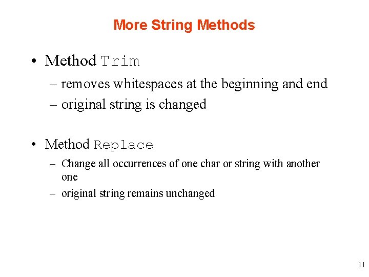 More String Methods • Method Trim – removes whitespaces at the beginning and end