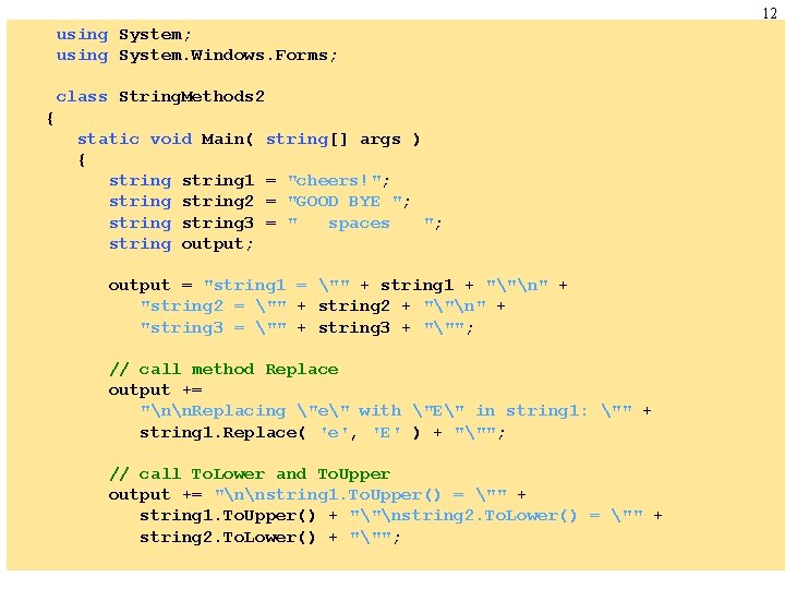 12 using System; using System. Windows. Forms; class String. Methods 2 { static void