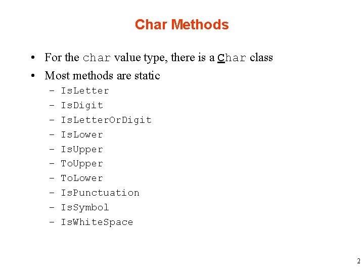 Char Methods • For the char value type, there is a Char class •