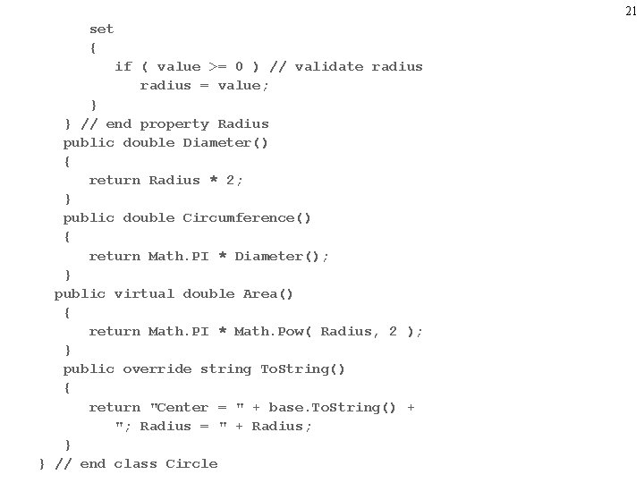 21 set { if ( value >= 0 ) // validate radius = value;