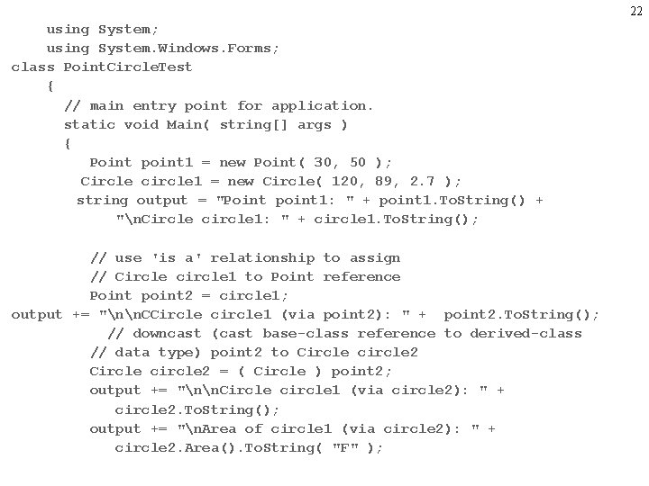 22 using System; using System. Windows. Forms; class Point. Circle. Test { // main