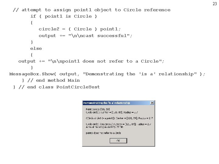 23 // attempt to assign point 1 object to Circle reference if ( point