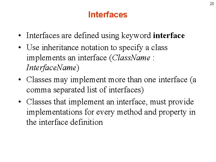 28 Interfaces • Interfaces are defined using keyword interface • Use inheritance notation to