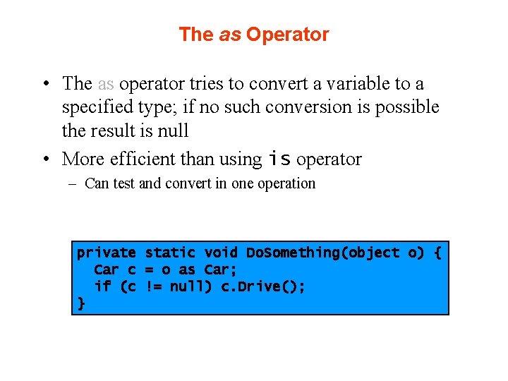 The as Operator • The as operator tries to convert a variable to a