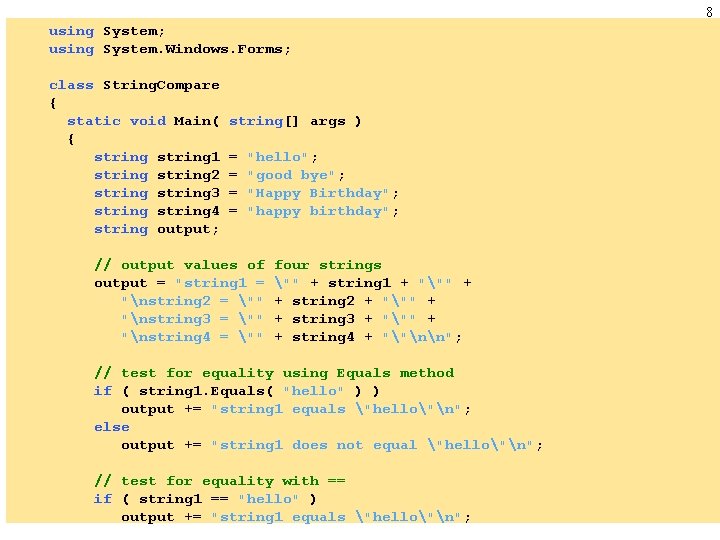 8 using System; using System. Windows. Forms; class String. Compare { static void Main(