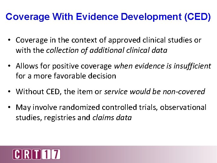 Coverage With Evidence Development (CED) • Coverage in the context of approved clinical studies