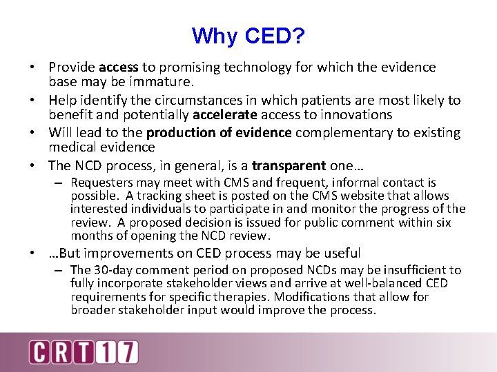 Why CED? • Provide access to promising technology for which the evidence base may