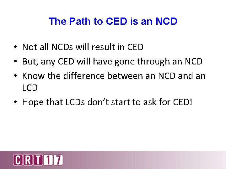 The Path to CED is an NCD • Not all NCDs will result in