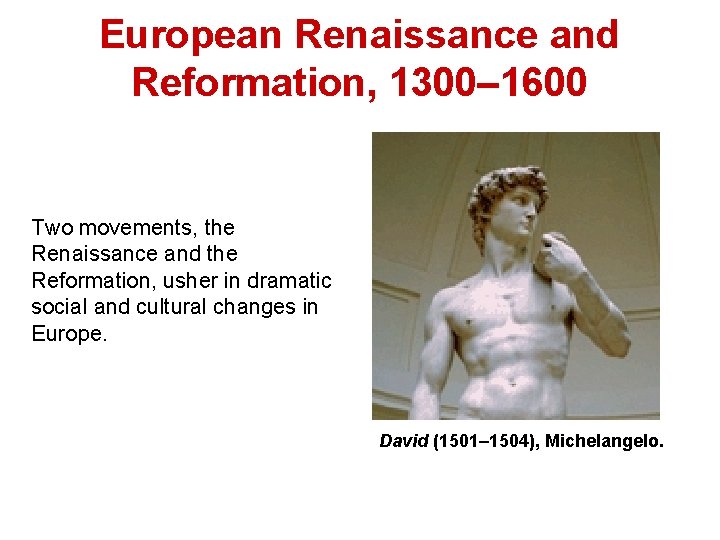 European Renaissance and Reformation, 1300– 1600 Two movements, the Renaissance and the Reformation, usher