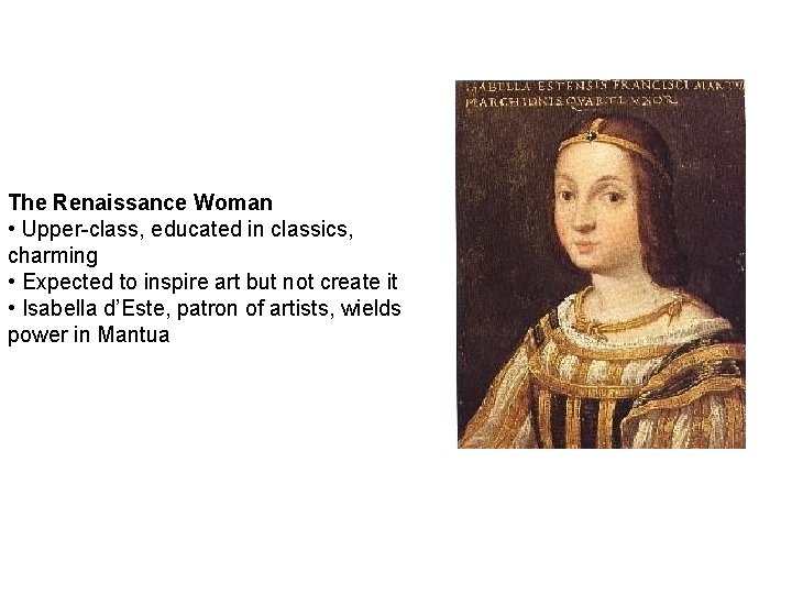 The Renaissance Woman • Upper-class, educated in classics, charming • Expected to inspire art