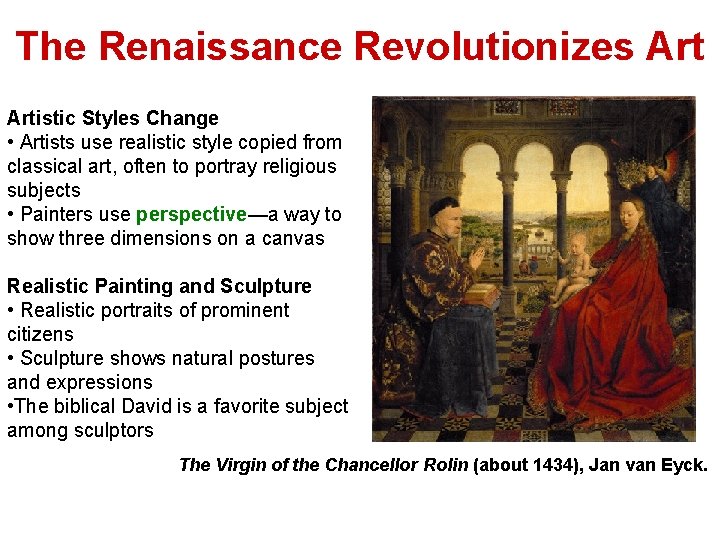 The Renaissance Revolutionizes Artistic Styles Change • Artists use realistic style copied from classical