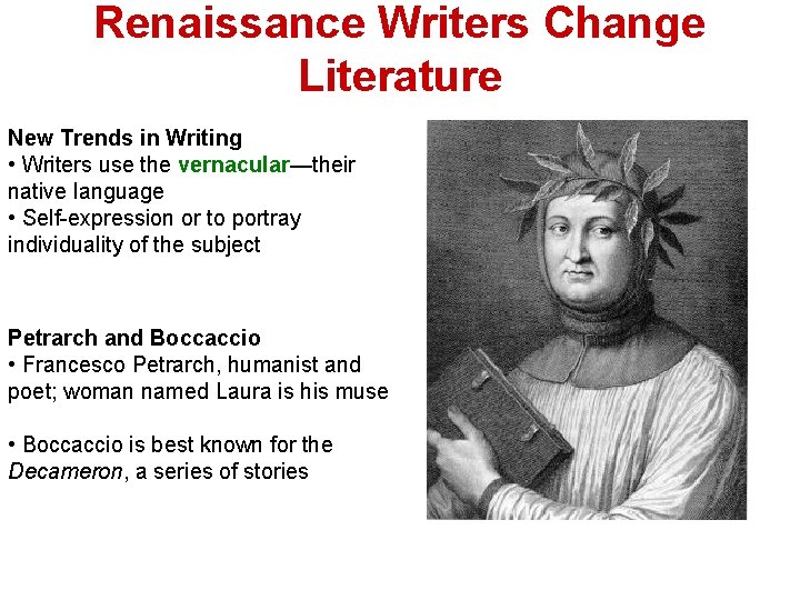 Renaissance Writers Change Literature New Trends in Writing • Writers use the vernacular—their native