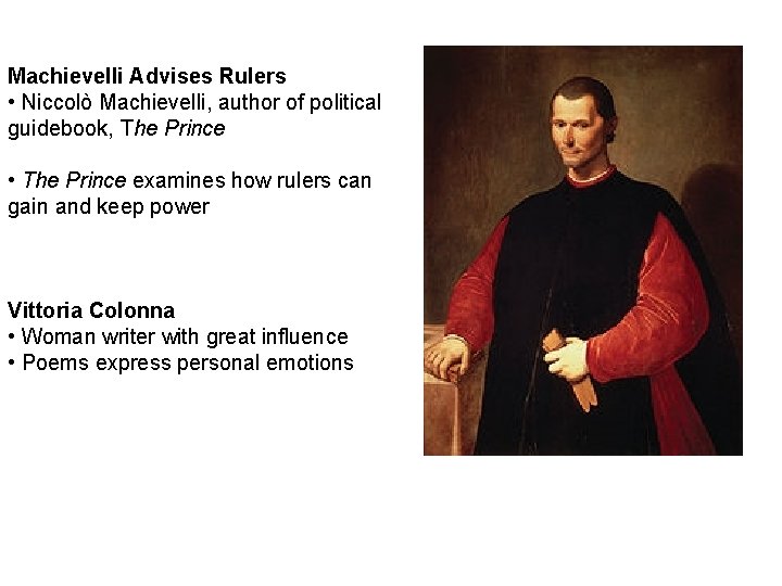 Machievelli Advises Rulers • Niccolò Machievelli, author of political guidebook, The Prince • The