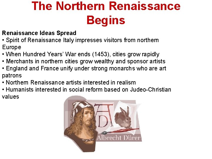 The Northern Renaissance Begins Renaissance Ideas Spread • Spirit of Renaissance Italy impresses visitors