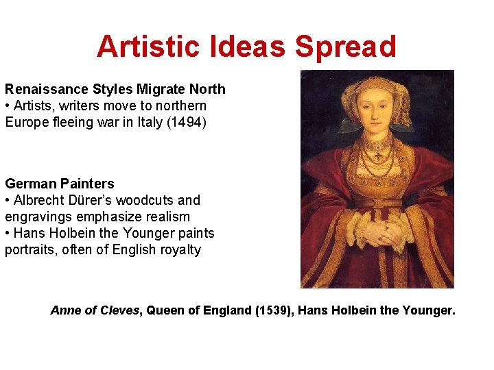 Artistic Ideas Spread Renaissance Styles Migrate North • Artists, writers move to northern Europe