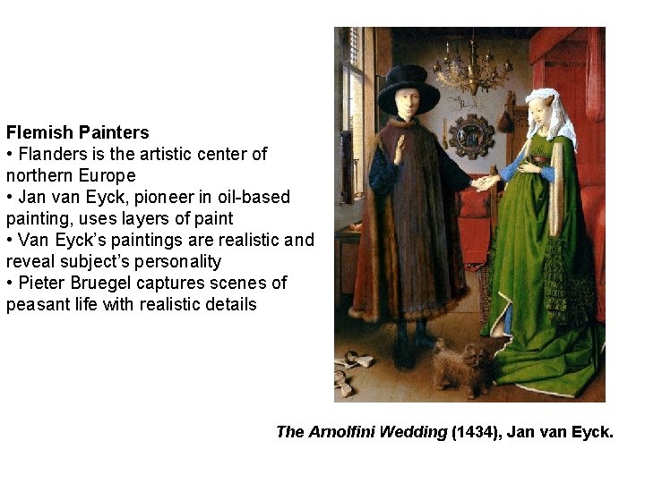 Flemish Painters • Flanders is the artistic center of northern Europe • Jan van
