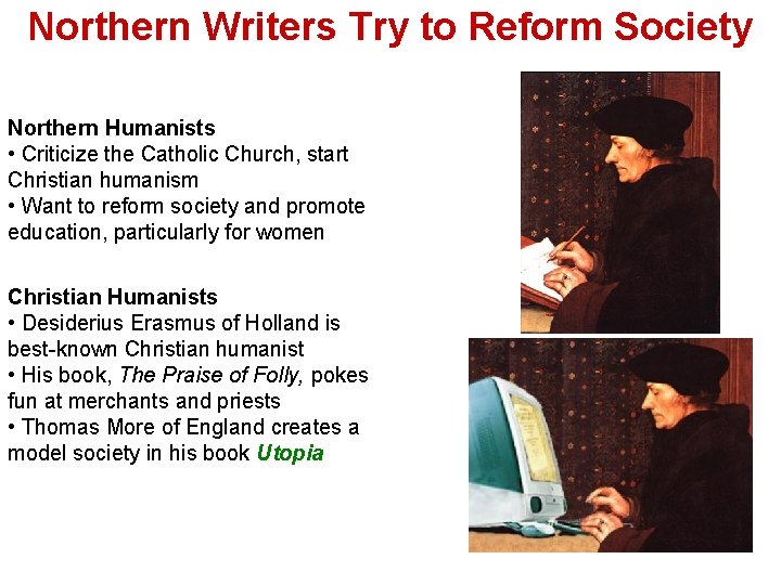 Northern Writers Try to Reform Society Northern Humanists • Criticize the Catholic Church, start