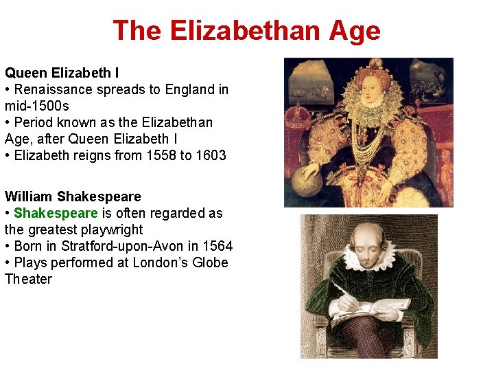 The Elizabethan Age Queen Elizabeth I • Renaissance spreads to England in mid-1500 s