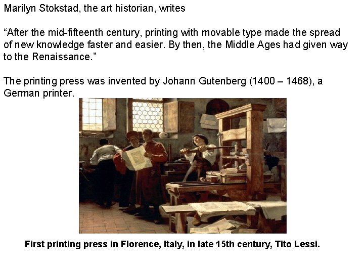 Marilyn Stokstad, the art historian, writes “After the mid-fifteenth century, printing with movable type