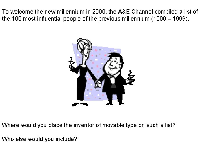 To welcome the new millennium in 2000, the A&E Channel compiled a list of
