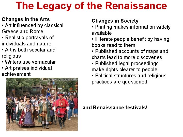 The Legacy of the Renaissance Changes in the Arts • Art influenced by classical