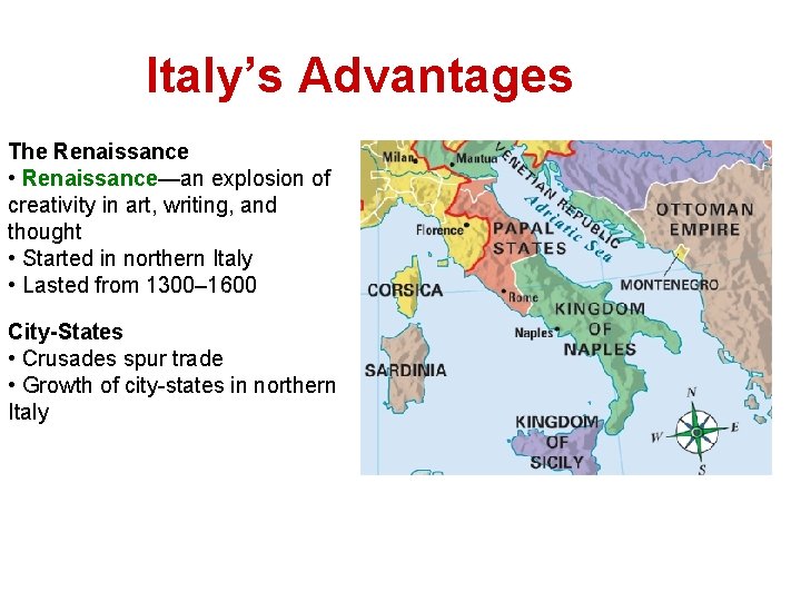 Italy’s Advantages The Renaissance • Renaissance—an explosion of creativity in art, writing, and thought