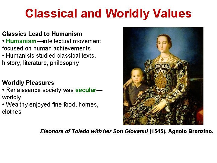 Classical and Worldly Values Classics Lead to Humanism • Humanism—intellectual movement focused on human