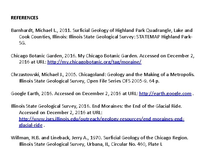 REFERENCES Barnhardt, Michael L. , 2011. Surficial Geology of Highland Park Quadrangle, Lake and