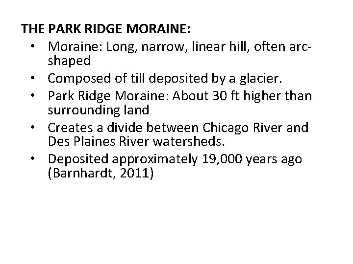 THE PARK RIDGE MORAINE: • Moraine: Long, narrow, linear hill, often arcshaped • Composed