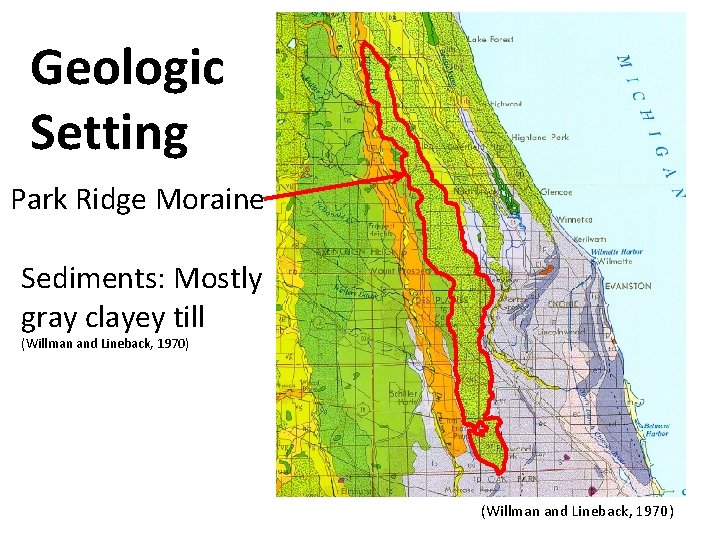 Geologic Setting Park Ridge Moraine Sediments: Mostly gray clayey till (Willman and Lineback, 1970)