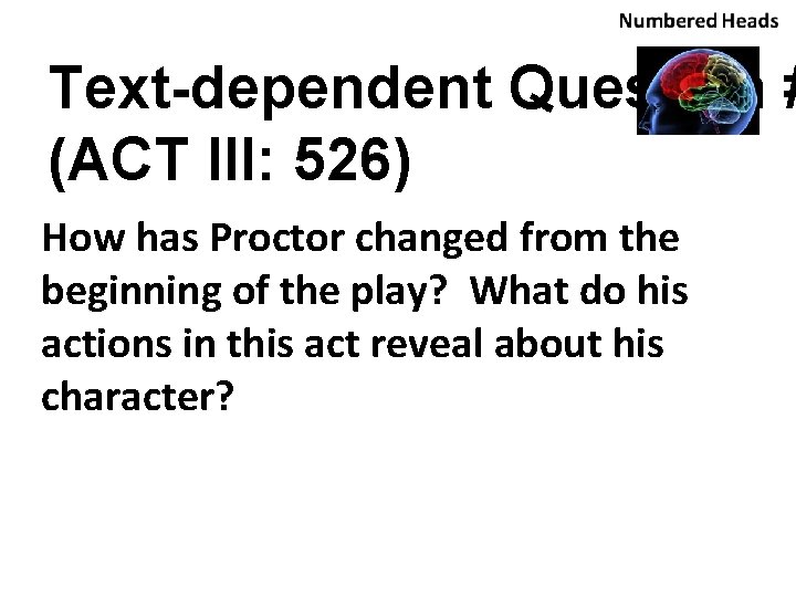 Text-dependent Question # (ACT III: 526) How has Proctor changed from the beginning of