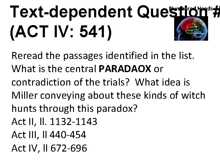 Text-dependent Question # (ACT IV: 541) Numbered Heads Reread the passages identified in the