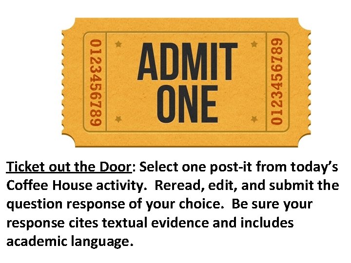 Ticket out the Door: Select one post-it from today’s Coffee House activity. Reread, edit,