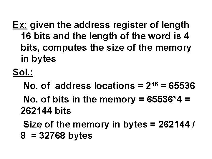 Ex: given the address register of length 16 bits and the length of the