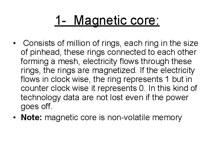 1 - Magnetic core: • Consists of million of rings, each ring in the