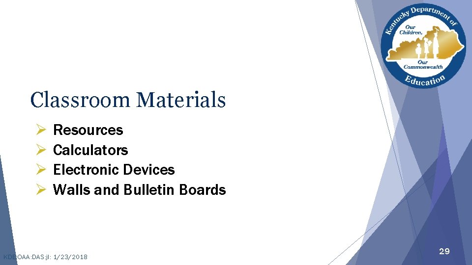 Classroom Materials Ø Ø Resources Calculators Electronic Devices Walls and Bulletin Boards KDE: OAA: