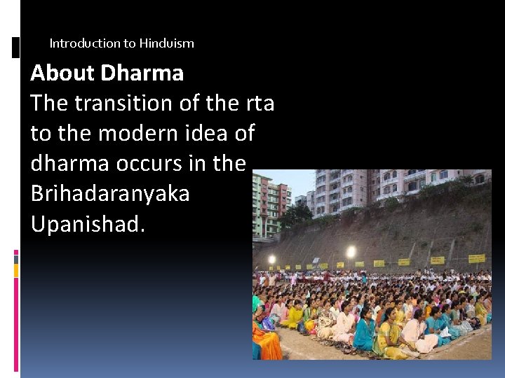 Introduction to Hinduism About Dharma The transition of the rta to the modern idea