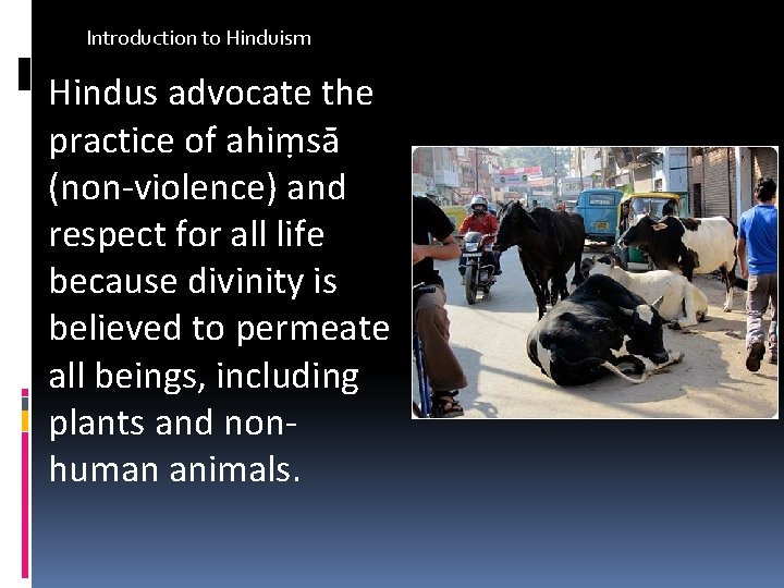 Introduction to Hinduism Hindus advocate the practice of ahiṃsā (non-violence) and respect for all