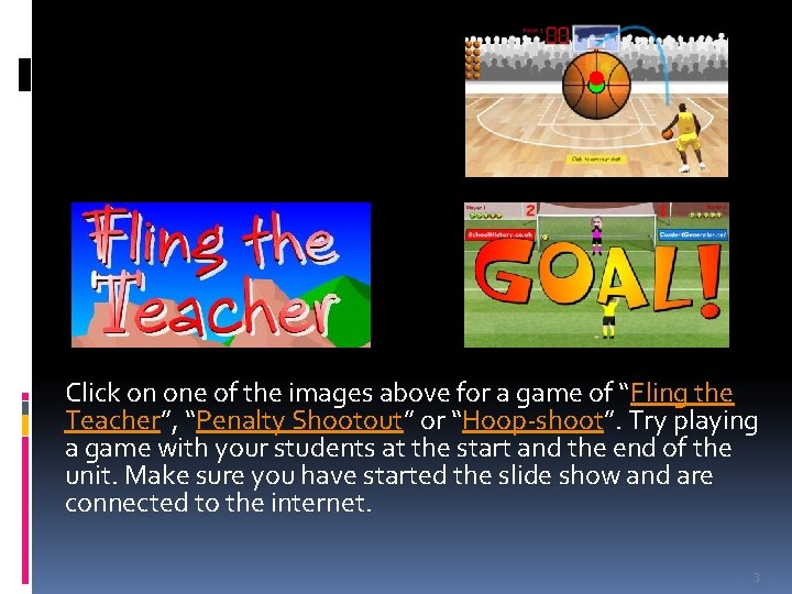GAMES Click on one of the images above for a game of “Fling the