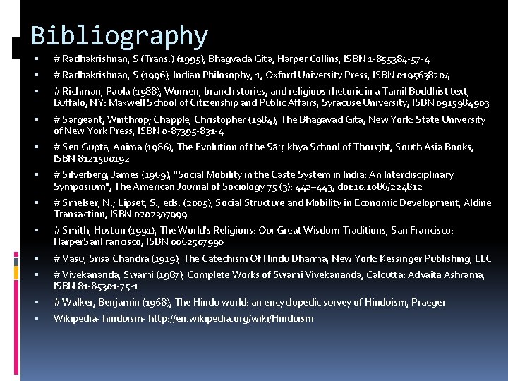 Bibliography # Radhakrishnan, S (Trans. ) (1995), Bhagvada Gita, Harper Collins, ISBN 1 -855384