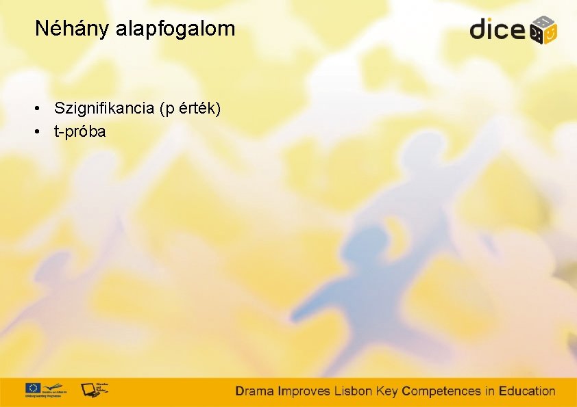 Néhány alapfogalom • Szignifikancia (p érték) • t-próba 