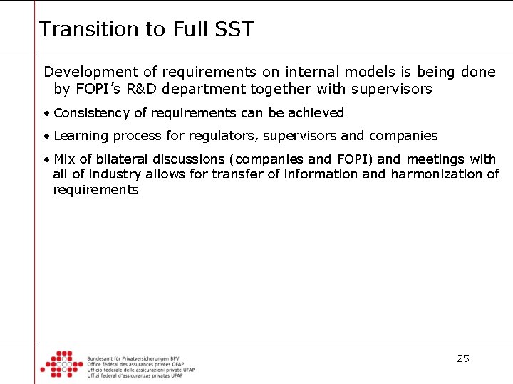 Transition to Full SST Development of requirements on internal models is being done by