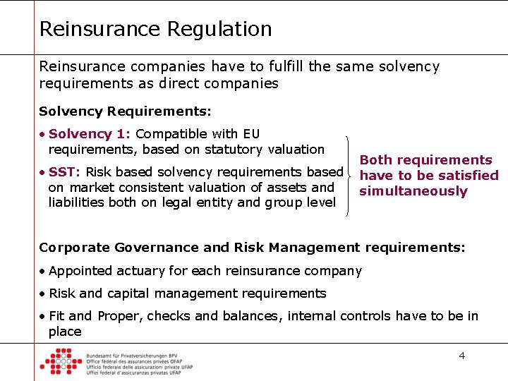 Reinsurance Regulation Reinsurance companies have to fulfill the same solvency requirements as direct companies