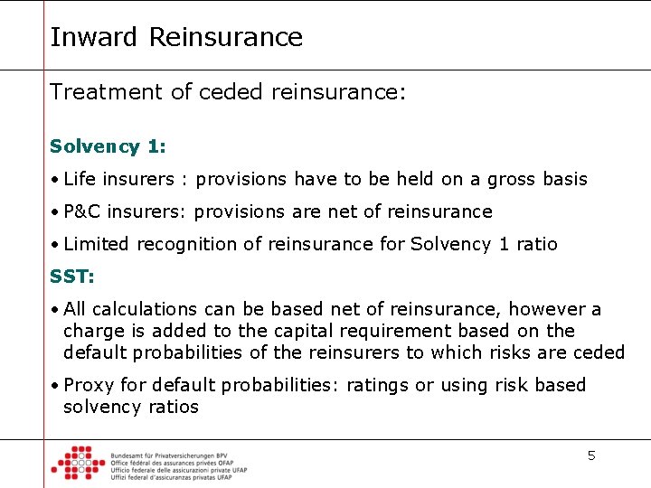 Inward Reinsurance Treatment of ceded reinsurance: Solvency 1: • Life insurers : provisions have