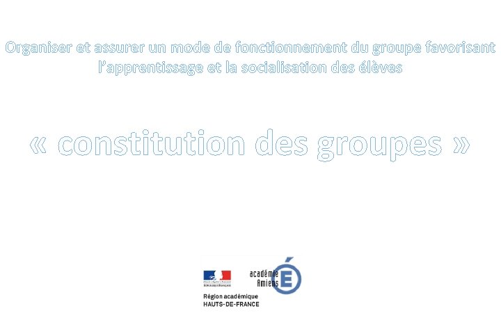 Organiser et assurer un mode de fonctionnement du groupe favorisant l’apprentissage et la socialisation