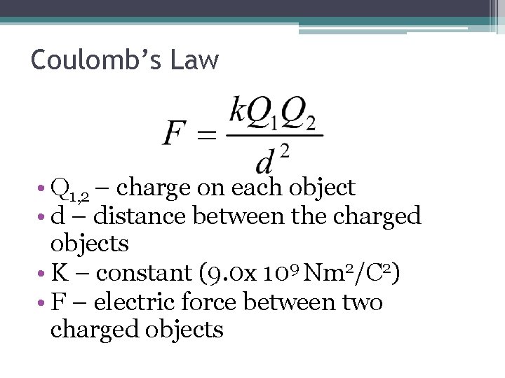 Coulomb’s Law • Q 1, 2 – charge on each object • d –