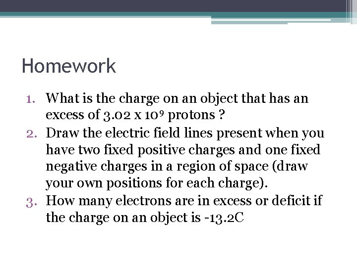 Homework 1. What is the charge on an object that has an excess of