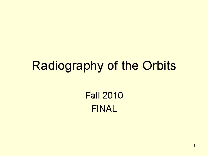 Radiography of the Orbits Fall 2010 FINAL 1 
