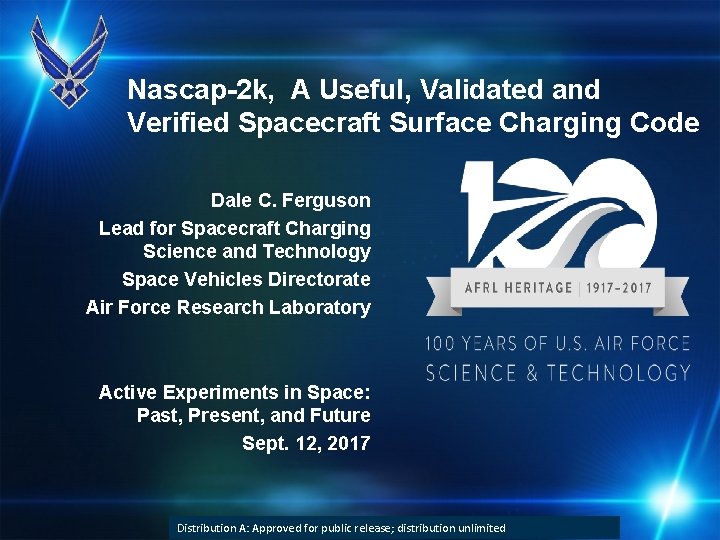 Nascap-2 k, A Useful, Validated and Verified Spacecraft Surface Charging Code Dale C. Ferguson